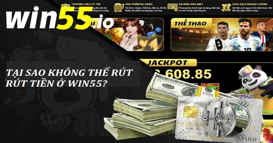 Tại sao không thể rút tiền tại WIN55? Tại sao không thể rút tiền tại WIN55?