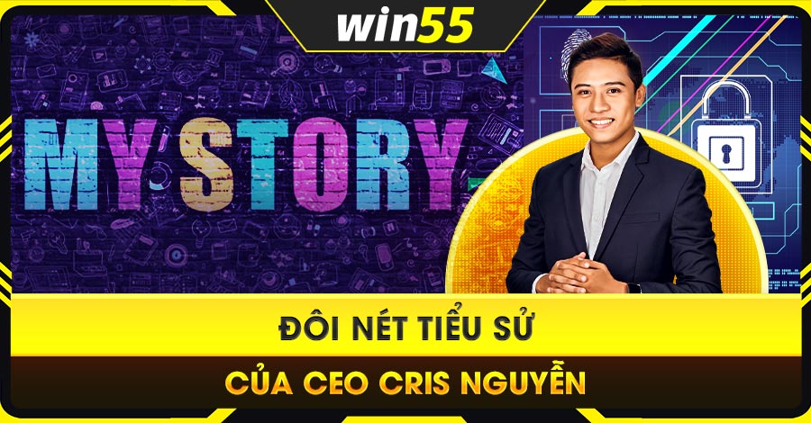 Đôi nét tiểu sử của CEO Cris Nguyễn Đôi nét tiểu sử của CEO Cris Nguyễn