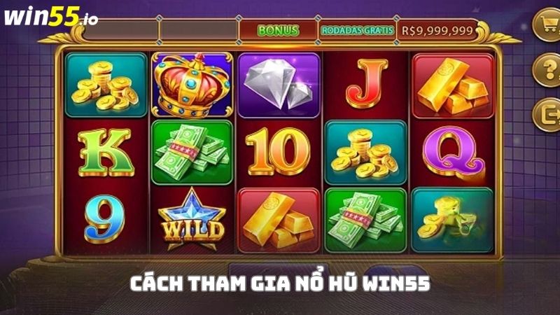 Hướng dẫn các bước tham gia chơi nổ hũ online tại Win55 Hướng dẫn các bước tham gia chơi nổ hũ online tại Win55
