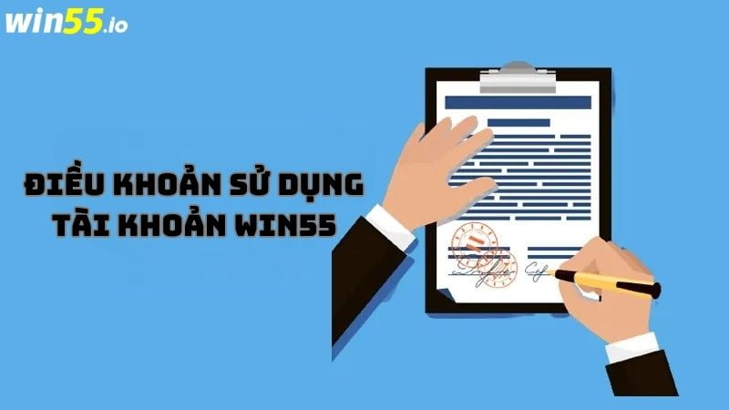 Điều khoản sử dụng tài khoản WIN55 Điều khoản sử dụng tài khoản WIN55