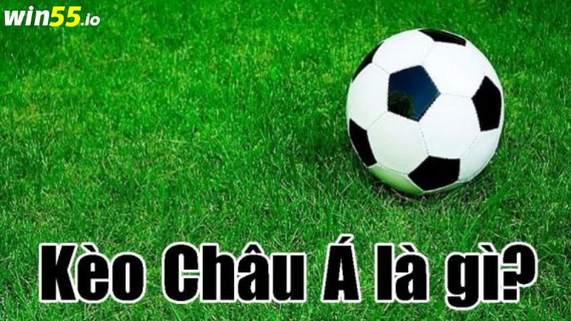 Kèo châu Á là gì? Kèo châu Á là gì?