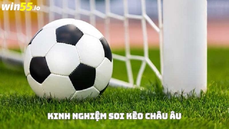 Kinh nghiệm soi kèo châu Âu từ các cao thủ Kinh nghiệm soi kèo châu Âu từ các cao thủ