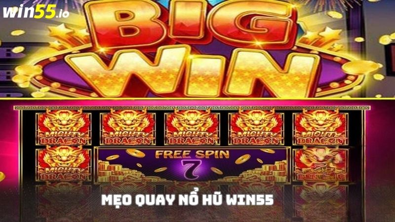 Mẹo quay nổ hũ Win55 từ cao thủ Mẹo quay nổ hũ Win55 từ cao thủ