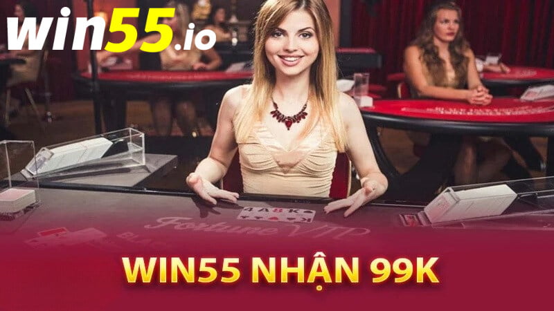 Đọc kỹ các nội dung của chương trình Win55 99K